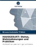 HAUSGEBURT: Status, Wahrnehmungen und Praktiken