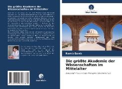 Die größte Akademie der Wissenschaften im Mittelalter