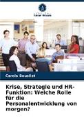 Krise, Strategie und HR-Funktion: Welche Rolle für die Personalentwicklung von morgen?