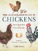 The Illustrated Guide to Chickens: How to Choose Them, How to Keep Them