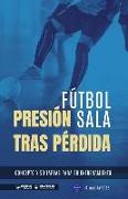 Fútbol sala. Presión tras pérdida: Concepto y 50 tareas para su entrenamiento