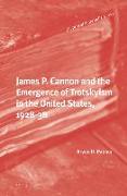James P. Cannon and the Emergence of Trotskyism in the United States, 1928-38