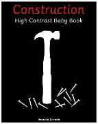 Construction High Contrast Baby Book: Black and White Pictures for 0- 18 months