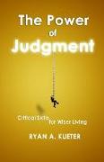 The Power of Judgment: Critical Skills for Wiser Living