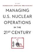 Managing U.S. Nuclear Operations in the 21st Century