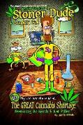 The Amazing Adventures of Stoner Dude and Super Cat: in the Great Cannabis Shortage...plus other stupid stories