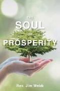 The Soul of Prosperity: Wisdom, Insights and Practices to Increase Your Good