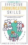 15 ESSENTIAL TOOLS TO EFFECTIVE COMMUNICATION SKILLS In Work, Love, And Any Relationship Of Your Life