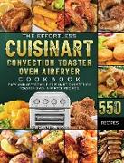 The Effortless Cuisinart Convection Toaster Oven Airfryer Cookbook: 550 Easy and Affordable Cuisinart Convection Toaster Oven Airfryer Recipes