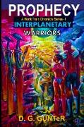 Prophecy, Interplanetary Warriors "A Monk Train Chronicle Series"