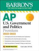 AP U.S. Government and Politics Premium, 2022-2023: Comprehensive Review with 6 Practice Tests + an Online Timed Test Option