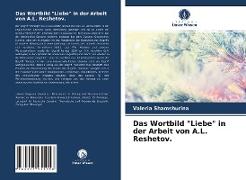 Das Wortbild "Liebe" in der Arbeit von A.L. Reshetov