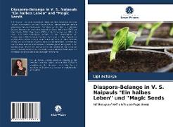 Diaspora-Belange in V. S. Naipauls "Ein halbes Leben" und "Magic Seeds