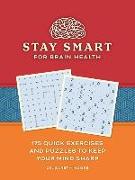 Stay Smart for Brain Health: 175 Quick Exercises and Puzzles to Keep Your Mind Sharp