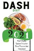 Dash Diet 2021: Heart-Healthy Recipes To Lower Blood Pressure And Cholesterol