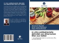 In vitro antibakterielle Aktivität von ätherischen Ölen aus Salbei