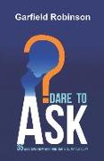Dare to Ask: 35 Questions From Scripture That Still Matter Today