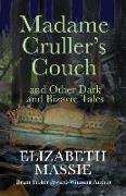 Madam Cruller's Couch and Other Dark and Bizarre Tales