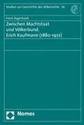 Zwischen Machtstaat und Völkerbund. Erich Kaufmann (1880 - 1972)