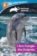 Animal Planet All-Star Readers: I Am Fungie the Dolphin Level 2