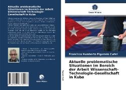 Aktuelle problematische Situationen im Bereich der Arbeit Wissenschaft-Technologie-Gesellschaft in Kuba