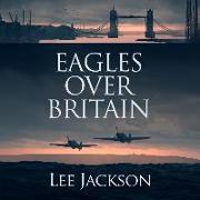 Eagles Over Britain Lib/E