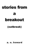 Stories from a Breakout