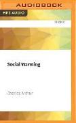 Social Warming: The Dangerous and Polarising Effects of Social Media