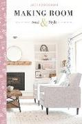 Making Room: How to Create Soul & Style in Your Home