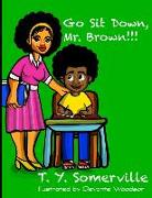 Go Sit Down, Mr. Brown