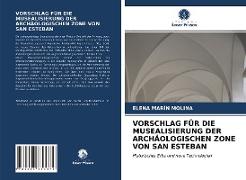 VORSCHLAG FÜR DIE MUSEALISIERUNG DER ARCHÄOLOGISCHEN ZONE VON SAN ESTEBAN