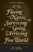 Fleeing the Nazis, Surviving the Gulag, and Arriving in the Free World