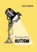 The Kids' Guide: Understanding Autism