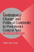 Institutional Change and Political Continuity in Post-Soviet Central Asia