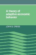 A Theory of Adaptive Economic Behavior