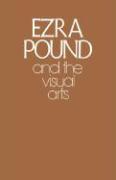 Ezra Pound and the Visual Arts