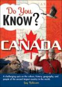 Do You Know Canada?: A Challenging Quiz on the Culture, History, Geography, and People of the Second Largest Country in the World