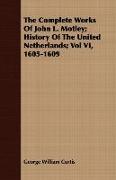 The Complete Works of John L. Motley, History of the United Netherlands, Vol VI, 1605-1609