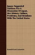 Japan, Suggested Outlines for a Discussion of Japan, Her History, Culture, Problems, and Relations with the United States