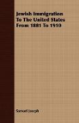 Jewish Immigration to the United States from 1881 to 1910