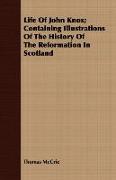 Life of John Knox, Containing Illustrations of the History of the Reformation in Scotland