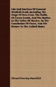 Life and Services of General Winfield Scott, Including the Siege of Vera Cruz, the Battle of Cerro Gordo, and the Battles in the Valley of Mexico, to