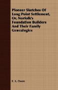 Pioneer Sketches of Long Point Settlement, Or, Norfolk's Foundation Builders and Their Family Genealogies