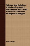 Spinoza and Religion, A Study of Spinoza's Metaphysics and of His Particular Utterances in Regard to Religion