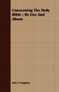 Concerning the Holy Bible: Its Use and Abuse