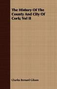 The History of the County and City of Cork, Vol II