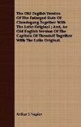 The Old English Version of the Enlarged Rule of Chrodegang Together with the Latin Original, And, an Old English Version of the Capitula of Theodulf T