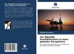 Die Ölpolitik Aserbaidschans in einer globalen Perspektive