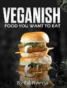 VEGANISH, FOOD YOU WANT TO EAT
