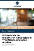 Wörterbuch der dialektalen Phraseologie: Traditionen und neue Ansätze